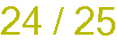 24 / 25