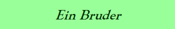 Ein Bruder