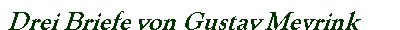  Drei Briefe von Gustav Meyrink