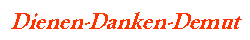 Dienen-Danken-Demut