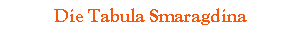 Die Tabula Smaragdina