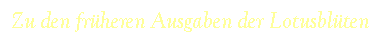 Zu den früheren Ausgaben der Lotusblüten