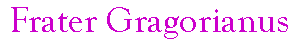 Frater Gragorianus