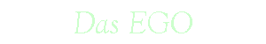 Das EGO