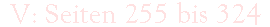 V: Seiten 255 bis 324