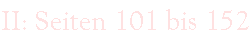 II: Seiten 101 bis 152